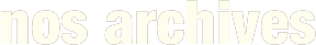 nos archives
